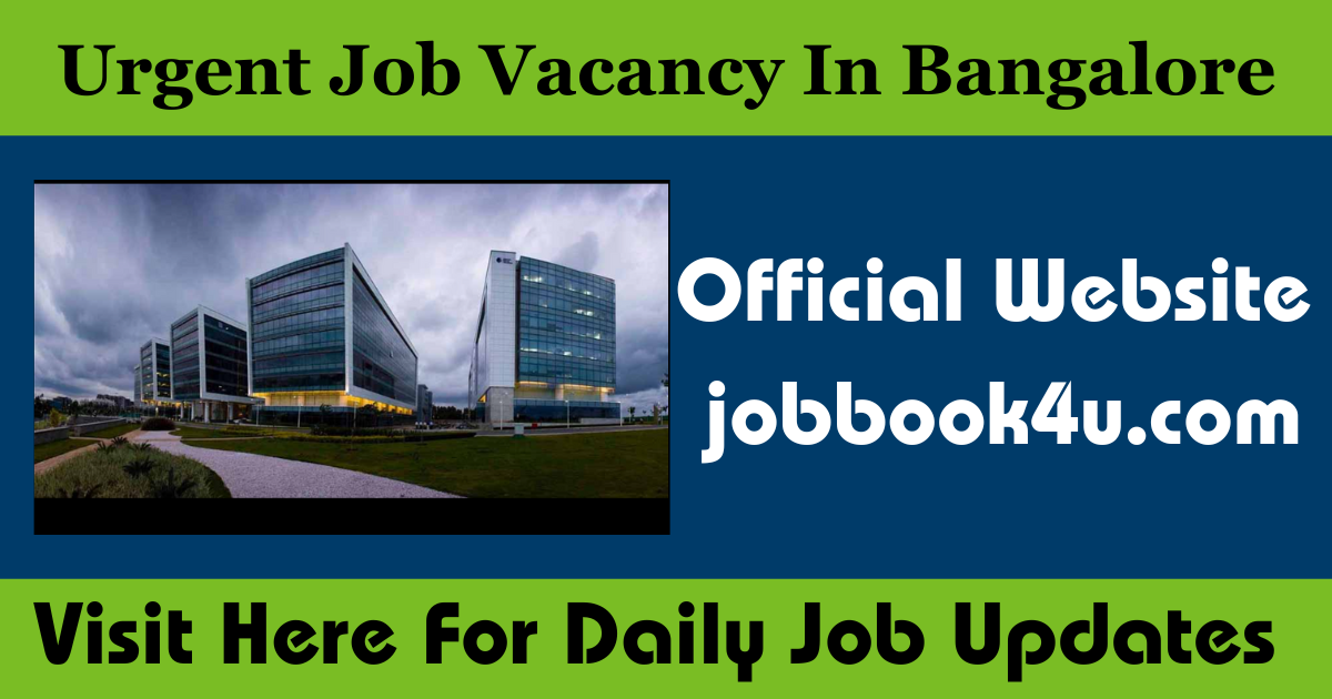 Urgent Job Vacancy In Bangalore - JOB BOOK 4U