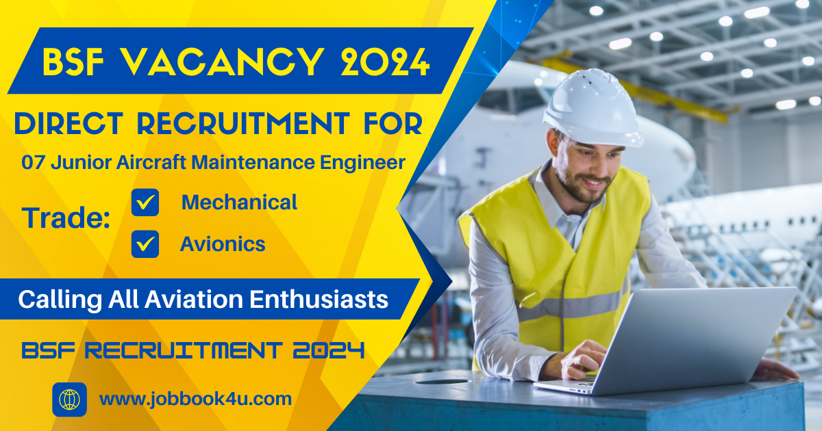 BSF Vacancy 2024: Direct Recruitment For 07 Junior Aircraft Maintenance Engineer