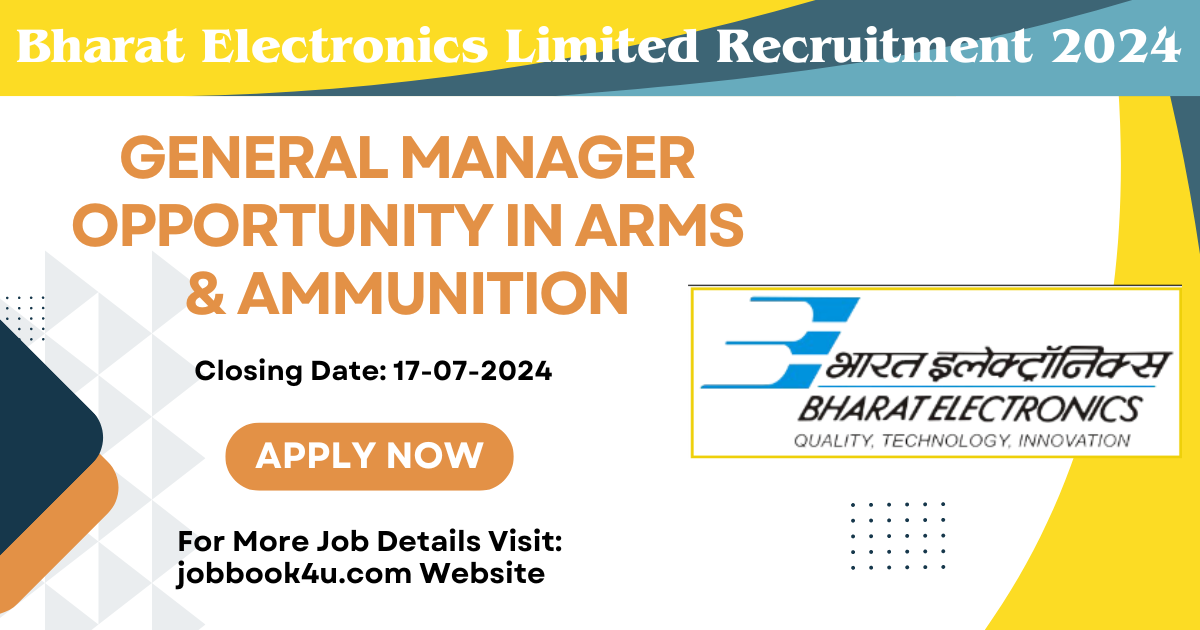 Bharat Electronics Limited Recruitment 2024: General Manager Opportunity In Arms & Ammunition