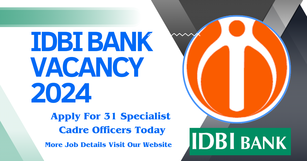 IDBI Bank Vacancy 2024: Apply For 31 Specialist Cadre Officers Today